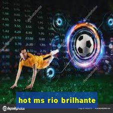 hot ms rio brilhante